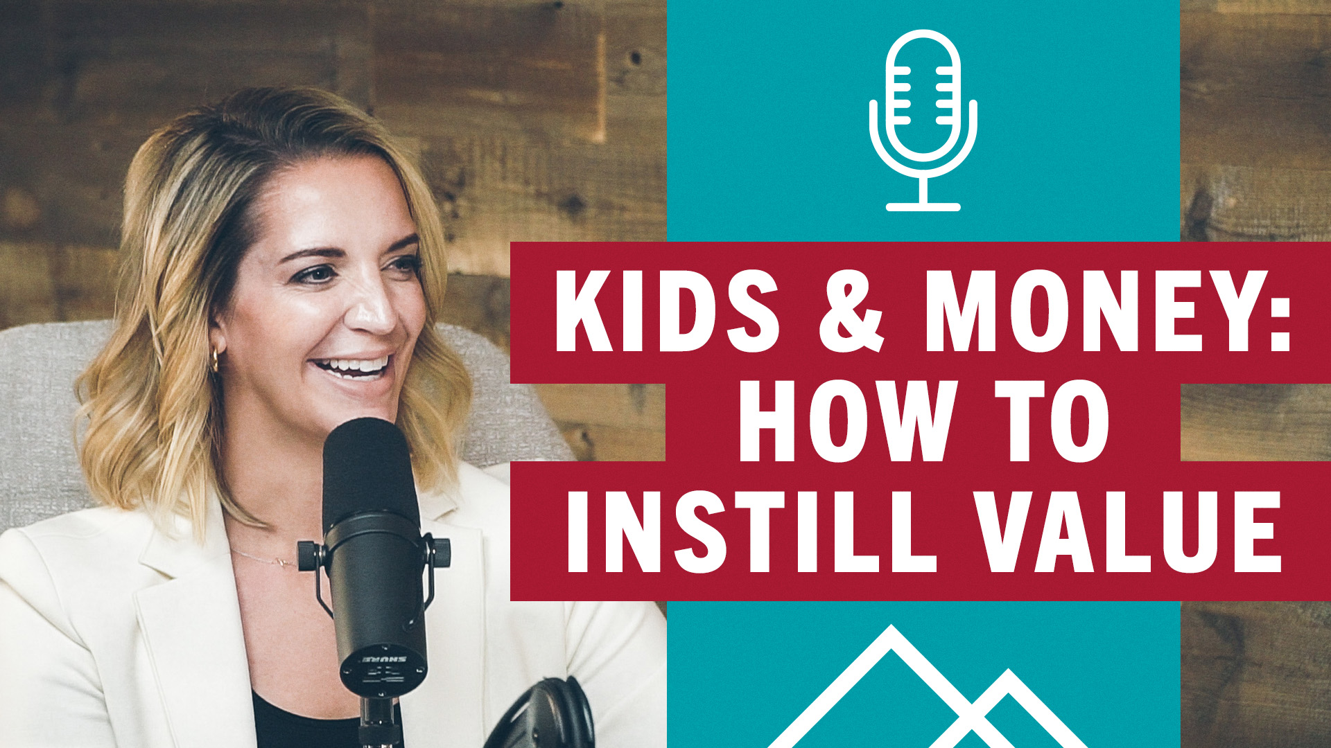 blond woman in white blazer in front of podcast microphone with text "Kids & Money: How to Instill Value"