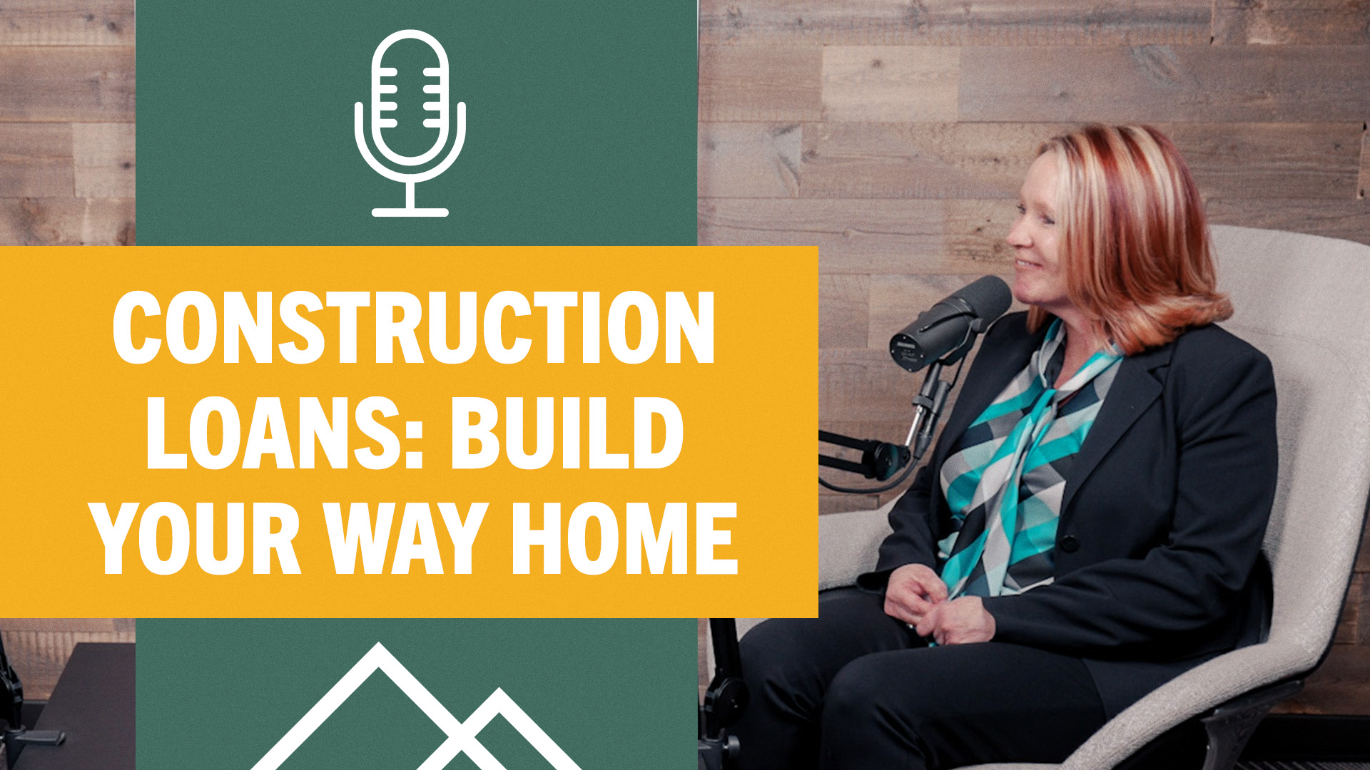 Woman in front of podcast mic with text "construction loans: build your way home"